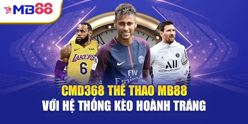 CMD368 thể thao Mb88 với hệ thống kèo hoành tráng