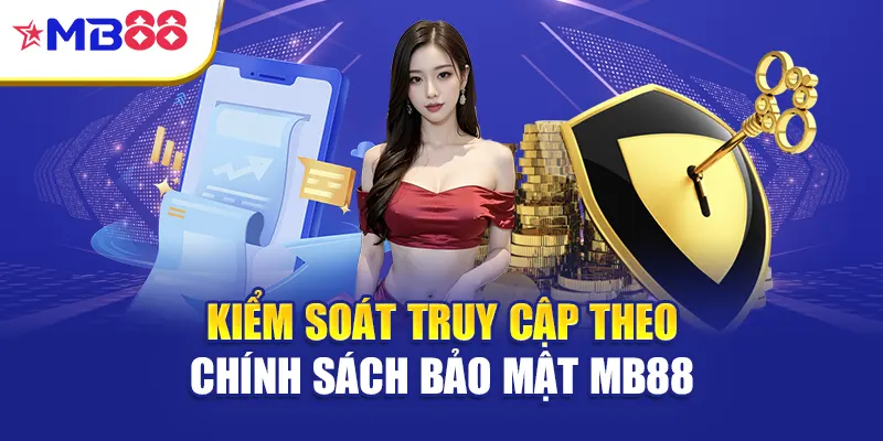 Kiểm soát truy cập theo chính sách bảo mật Mb88