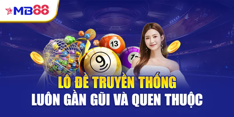 Lô đề truyền thống luôn gần gũi và quen thuộc
