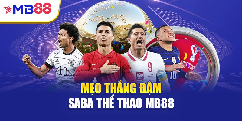 Mẹo thắng đậm Saba thể thao Mb88