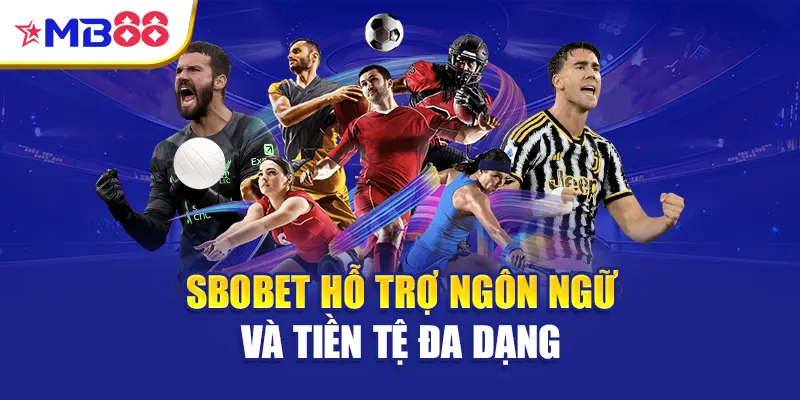 SBOBET hỗ trợ ngôn ngữ và tiền tệ đa dạng