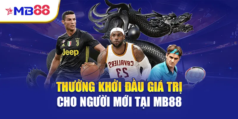 Thưởng khởi đầu giá trị cho người mới tại MB88
