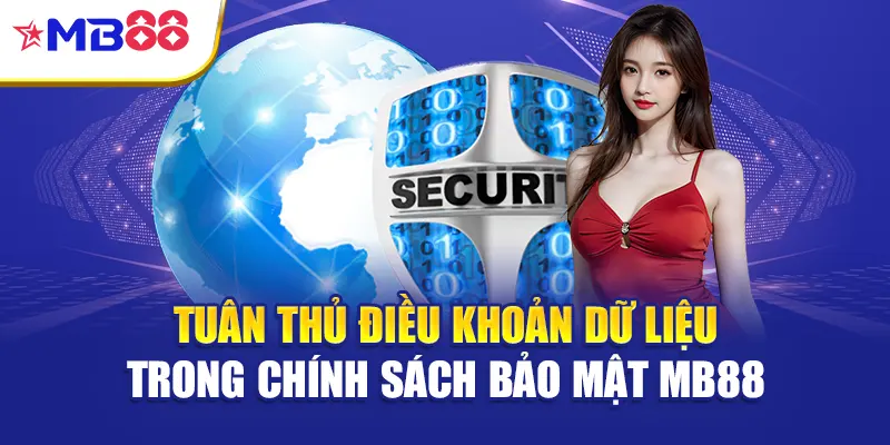 Tuân thủ điều khoản dữ liệu trong chính sách bảo mật Mb88