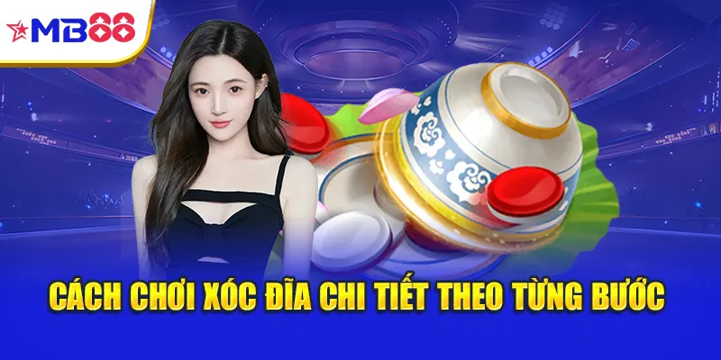 Cách chơi xóc đĩa chi tiết theo từng bước