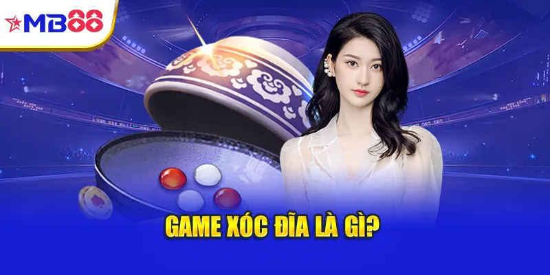 Game xóc đĩa là gì