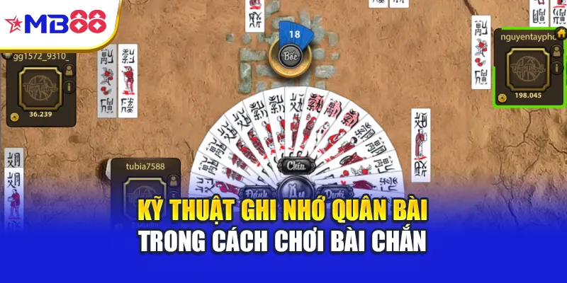 Kỹ thuật ghi nhớ quân bài trong cách chơi bài chắn