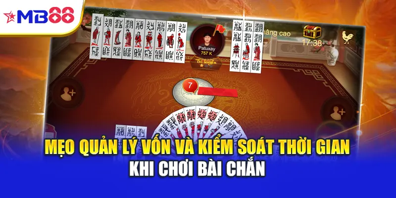 Mẹo quản lý vốn và kiểm soát thời gian khi chơi bài chắn