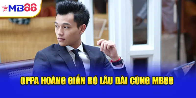 Oppa Hoàng giắn bó lâu dài cùng Mb88