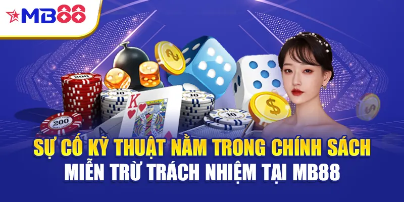 Sự cố kỹ thuật nằm trong chính sách miễn trừ trách nhiệm tại Mb88